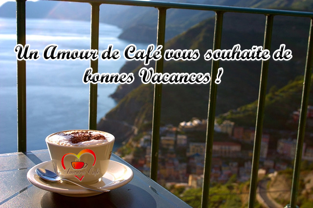 Un amour de café vous souhaite de bonnes vacances